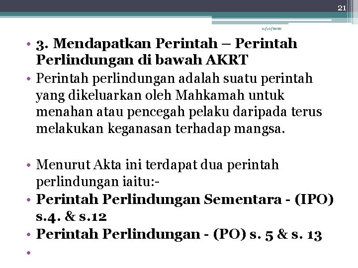 21 11/10/2020 • 3. Mendapatkan Perintah – Perintah Perlindungan di bawah AKRT • Perintah