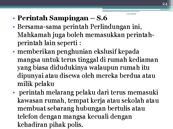 24 11/10/2020 • Perintah Sampingan – S. 6 • Bersama-sama perintah Perlindungan ini, Mahkamah