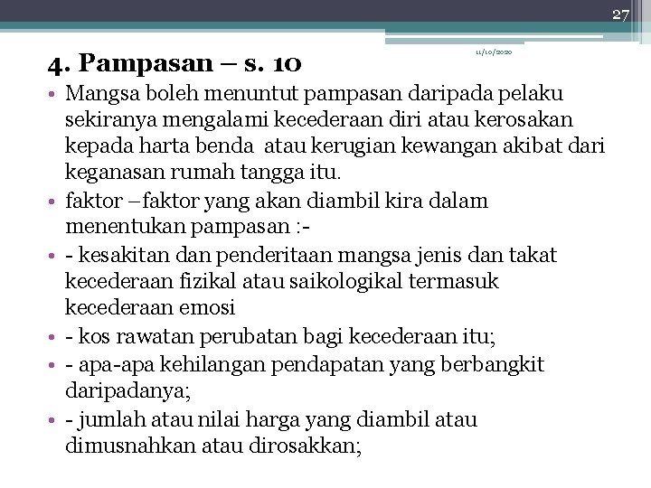 27 4. Pampasan – s. 10 11/10/2020 • Mangsa boleh menuntut pampasan daripada pelaku