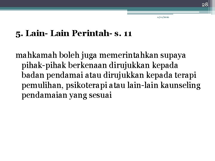 28 11/10/2020 5. Lain- Lain Perintah- s. 11 mahkamah boleh juga memerintahkan supaya pihak-pihak