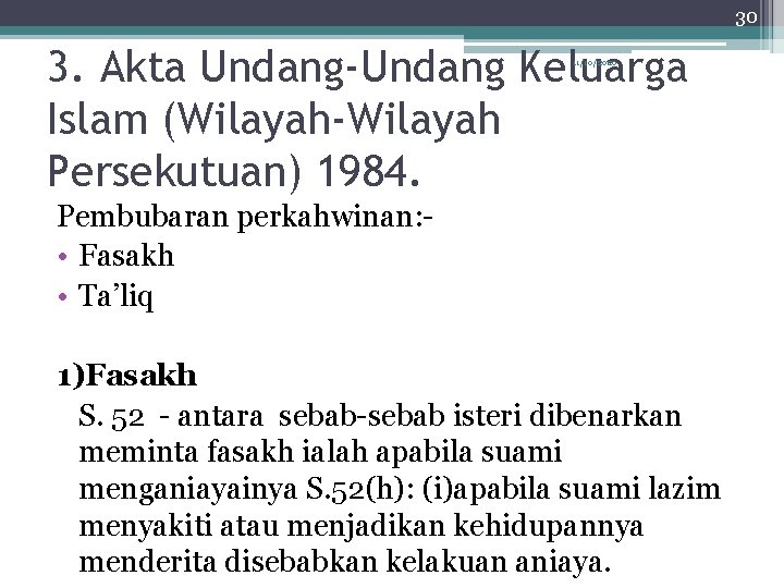 30 3. Akta Undang-Undang Keluarga Islam (Wilayah-Wilayah Persekutuan) 1984. 11/10/2020 Pembubaran perkahwinan: • Fasakh