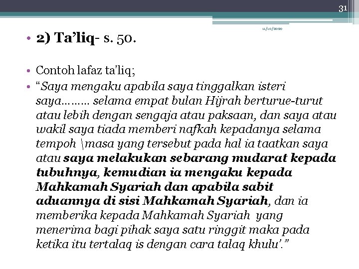 31 • 2) Ta’liq- s. 50. 11/10/2020 • Contoh lafaz ta’liq; • “Saya mengaku