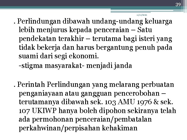 39 11/10/2020 . Perlindungan dibawah undang-undang keluarga lebih menjurus kepada penceraian – Satu pendekatan