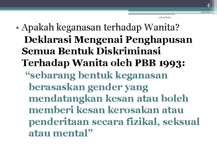 4 11/10/2020 • Apakah keganasan terhadap Wanita? Deklarasi Mengenai Penghapusan Semua Bentuk Diskriminasi Terhadap