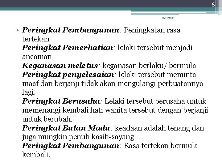 8 11/10/2020 • Peringkat Pembangunan: Peningkatan rasa tertekan Peringkat Pemerhatian: lelaki tersebut menjadi ancaman