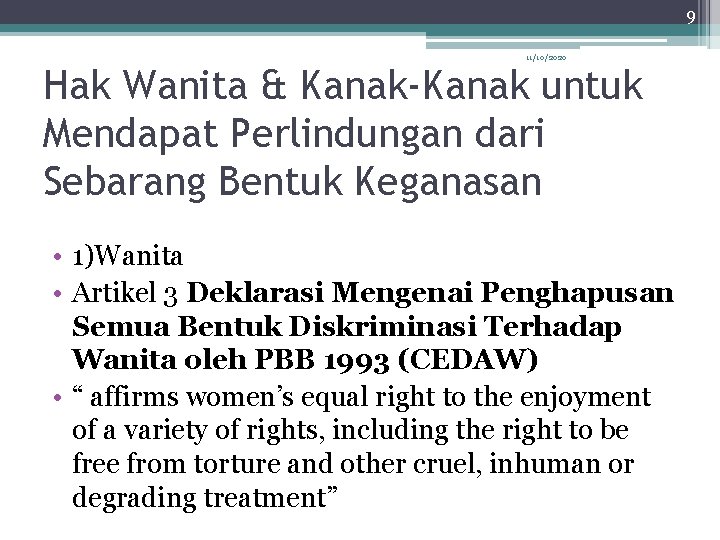 9 11/10/2020 Hak Wanita & Kanak-Kanak untuk Mendapat Perlindungan dari Sebarang Bentuk Keganasan •