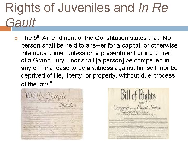 Rights of Juveniles and In Re Gault The 5 th Amendment of the Constitution