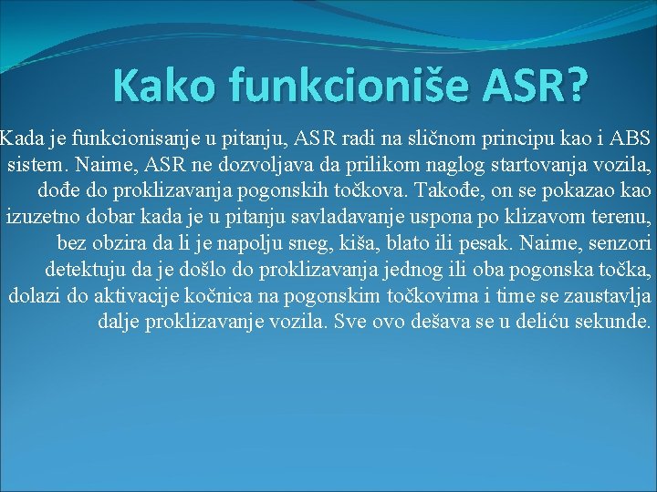 Kako funkcioniše ASR? Kada je funkcionisanje u pitanju, ASR radi na sličnom principu kao