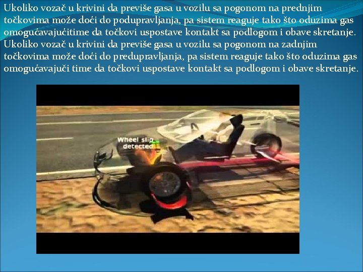 Ukoliko vozač u krivini da previše gasa u vozilu sa pogonom na prednjim točkovima Ukoliko vozač u krivini da previše gasa u vozilu sa pogonom na prednjim točkovima