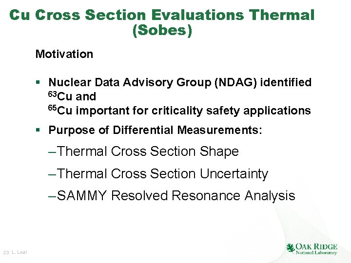 Cu Cross Section Evaluations Thermal (Sobes) Motivation § Nuclear Data Advisory Group (NDAG) identified Cu Cross Section Evaluations Thermal (Sobes) Motivation § Nuclear Data Advisory Group (NDAG) identified