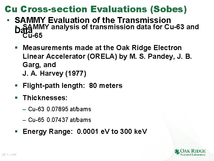 Cu Cross-section Evaluations (Sobes) • SAMMY Evaluation of the Transmission § SAMMY analysis of Cu Cross-section Evaluations (Sobes) • SAMMY Evaluation of the Transmission § SAMMY analysis of