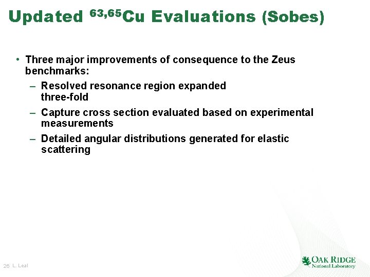 Updated 63, 65 Cu Evaluations (Sobes) • Three major improvements of consequence to the Updated 63, 65 Cu Evaluations (Sobes) • Three major improvements of consequence to the