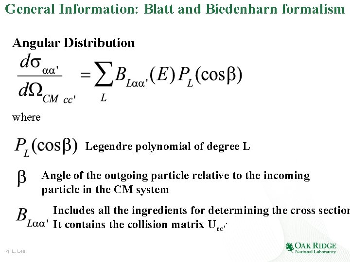 General Information: Blatt and Biedenharn formalism Angular Distribution where Legendre polynomial of degree L General Information: Blatt and Biedenharn formalism Angular Distribution where Legendre polynomial of degree L