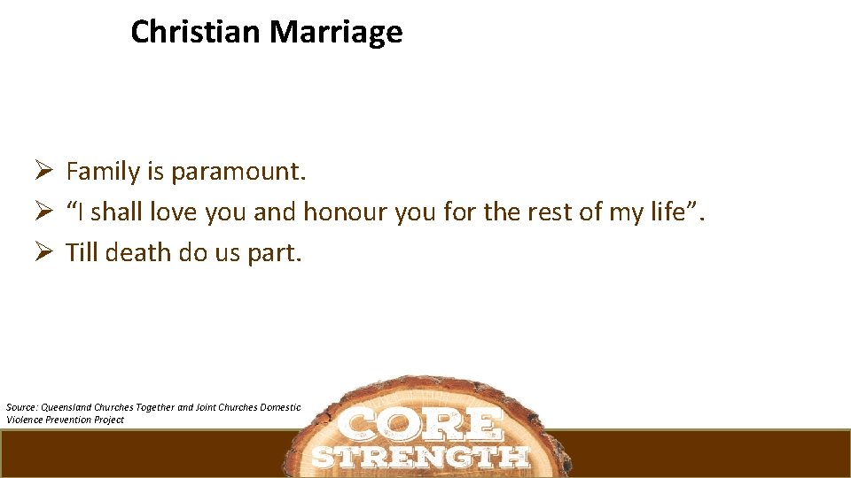 Christian Marriage Ø Family is paramount. Ø “I shall love you and honour you