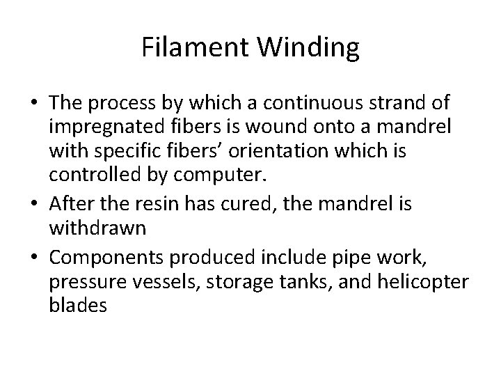 Filament Winding • The process by which a continuous strand of impregnated fibers is