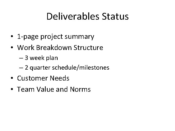 Deliverables Status • 1 -page project summary • Work Breakdown Structure – 3 week