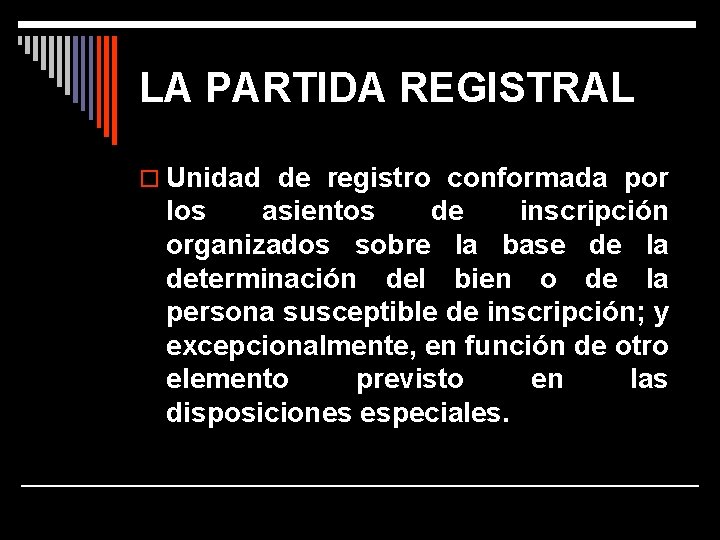 LA PARTIDA REGISTRAL o Unidad de registro conformada por los asientos de inscripción organizados