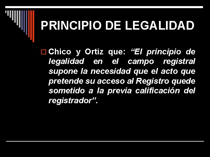 PRINCIPIO DE LEGALIDAD o Chico y Ortiz que: “El principio de legalidad en el