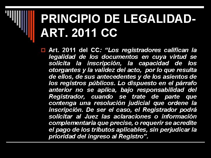 PRINCIPIO DE LEGALIDADART. 2011 CC o Art. 2011 del CC: “Los registradores califican la