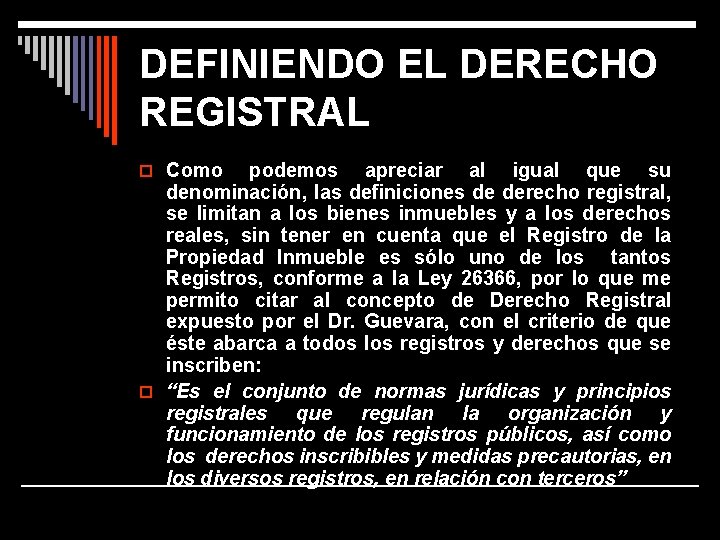 DEFINIENDO EL DERECHO REGISTRAL o Como podemos apreciar al igual que su denominación, las