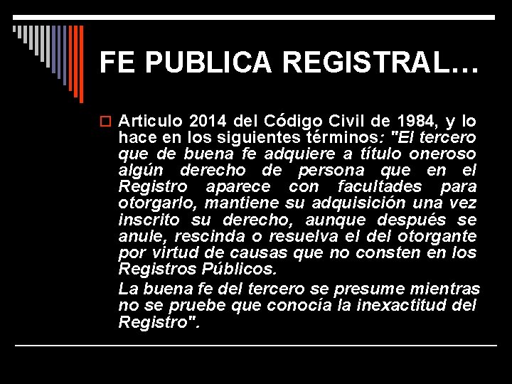 FE PUBLICA REGISTRAL… o Articulo 2014 del Código Civil de 1984, y lo hace