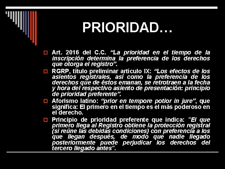 PRIORIDAD… o Art. 2016 del C. C. “La prioridad en el tiempo de la