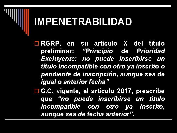 IMPENETRABILIDAD o RGRP, en su artículo X del título preliminar: “Principio de Prioridad Excluyente: