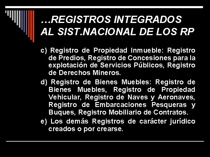 …REGISTROS INTEGRADOS AL SIST. NACIONAL DE LOS RP c) Registro de Propiedad Inmueble: Registro