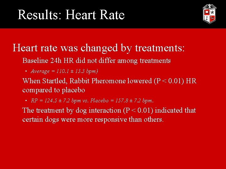 Results: Heart Rate Heart rate was changed by treatments: § Baseline 24 h HR
