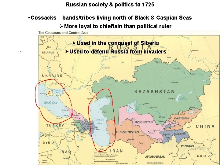 Russian society & politics to 1725 §Cossacks – bands/tribes living north of Black &