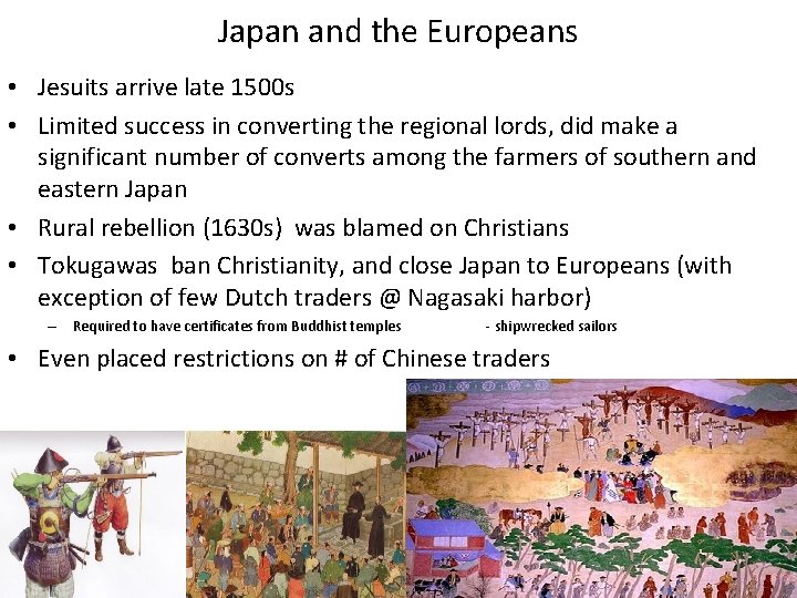 Japan and the Europeans • Jesuits arrive late 1500 s • Limited success in