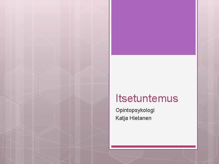 Itsetuntemus Opintopsykologi Katja Hietanen 