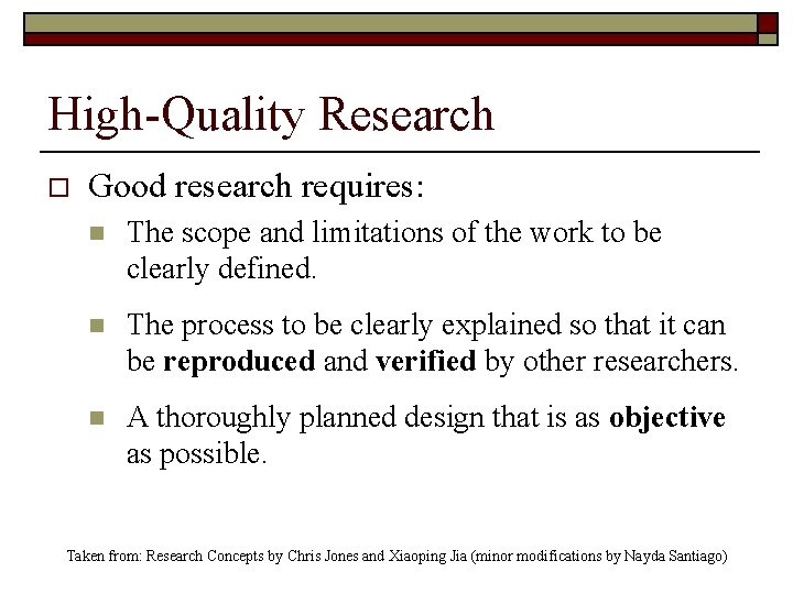 High-Quality Research o Good research requires: n The scope and limitations of the work