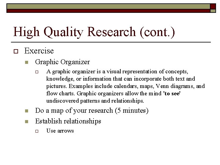 High Quality Research (cont. ) o Exercise n Graphic Organizer o n n A