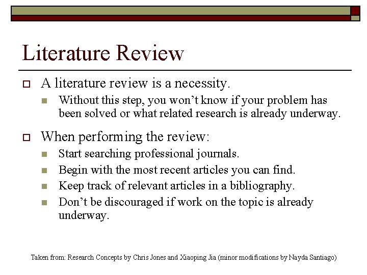 Literature Review o A literature review is a necessity. n o Without this step,
