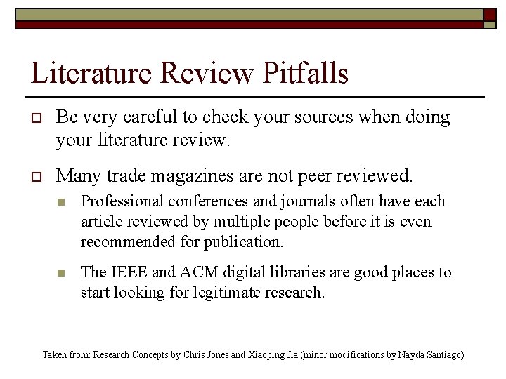 Literature Review Pitfalls o Be very careful to check your sources when doing your