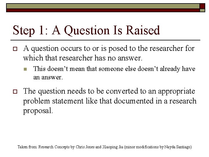 Step 1: A Question Is Raised o A question occurs to or is posed