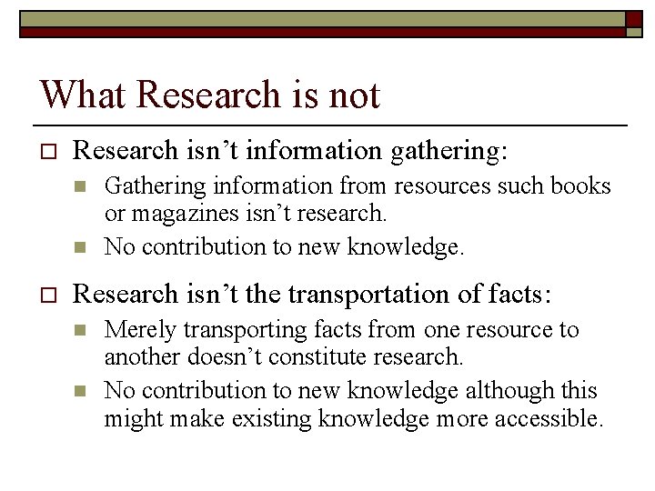 What Research is not o Research isn’t information gathering: n n o Gathering information