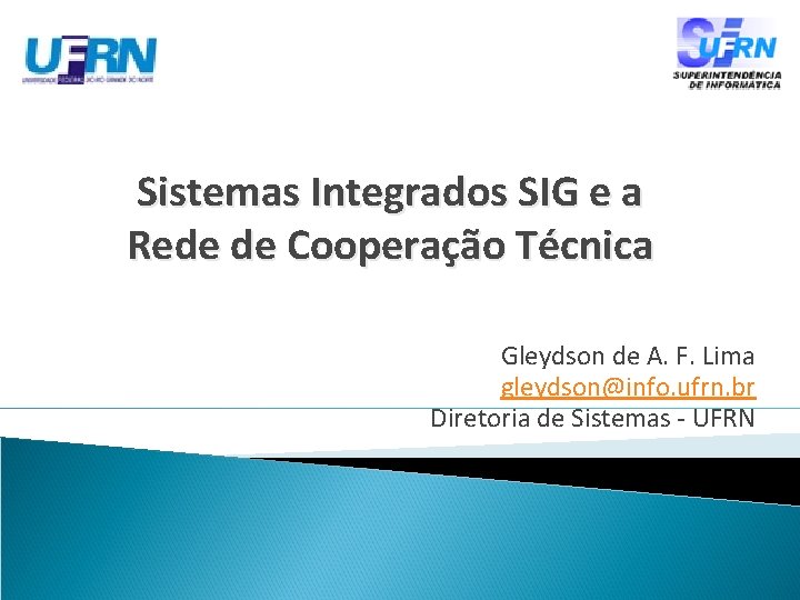Sistemas Integrados SIG e a Rede de Cooperação Técnica Gleydson de A. F. Lima