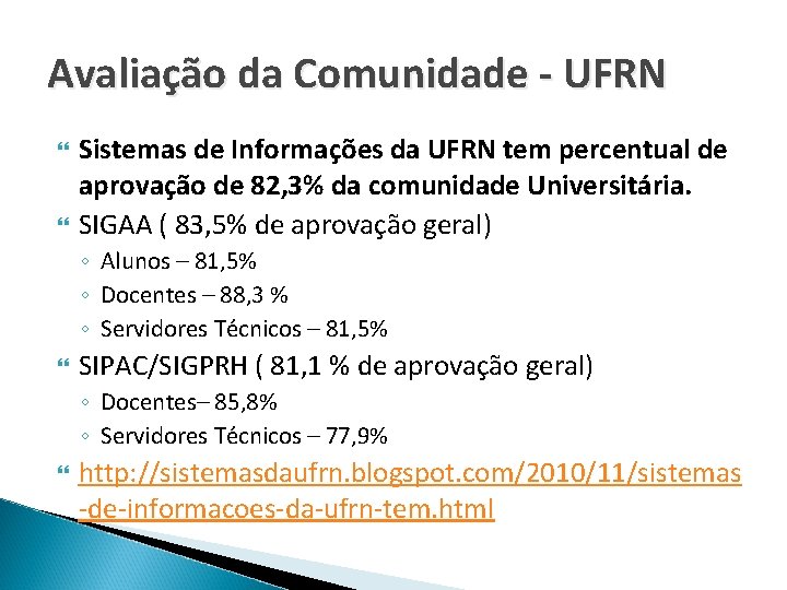 Avaliação da Comunidade - UFRN Sistemas de Informações da UFRN tem percentual de aprovação
