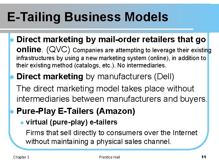 E-Tailing Business Models l Direct marketing by mail-order retailers that go online. (QVC) Companies