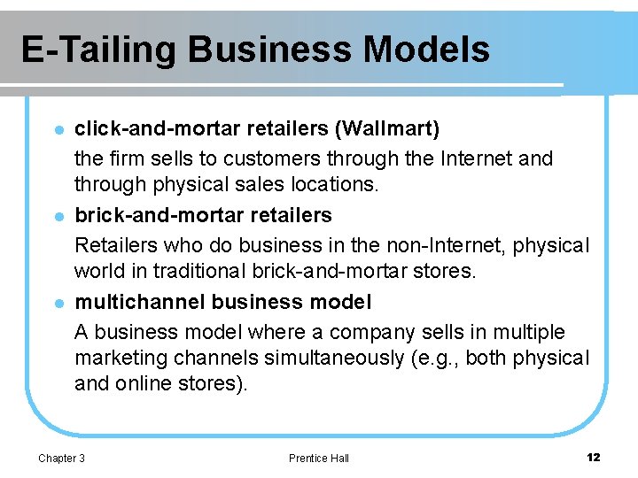 E-Tailing Business Models l l l click-and-mortar retailers (Wallmart) the firm sells to customers