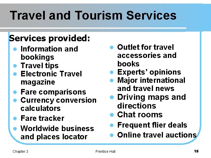 Travel and Tourism Services provided: l l l l Information and bookings Travel tips