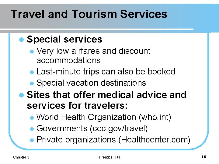 Travel and Tourism Services l Special services Very low airfares and discount accommodations l