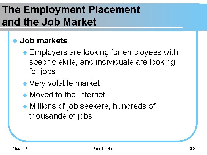 The Employment Placement and the Job Market l Job markets l Employers are looking