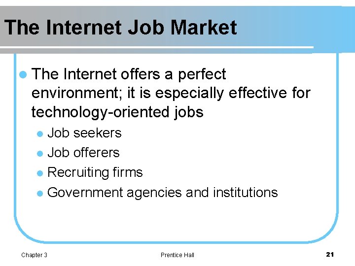 The Internet Job Market l The Internet offers a perfect environment; it is especially