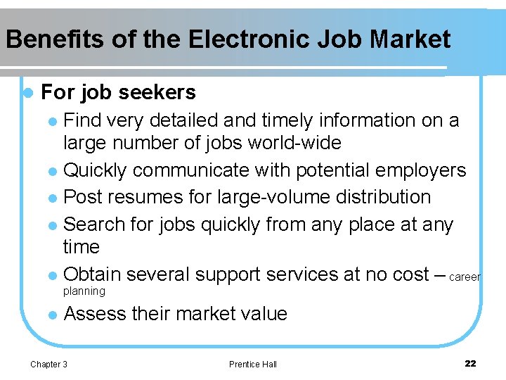 Benefits of the Electronic Job Market l For job seekers Find very detailed and