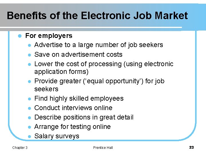 Benefits of the Electronic Job Market l For employers l Advertise to a large