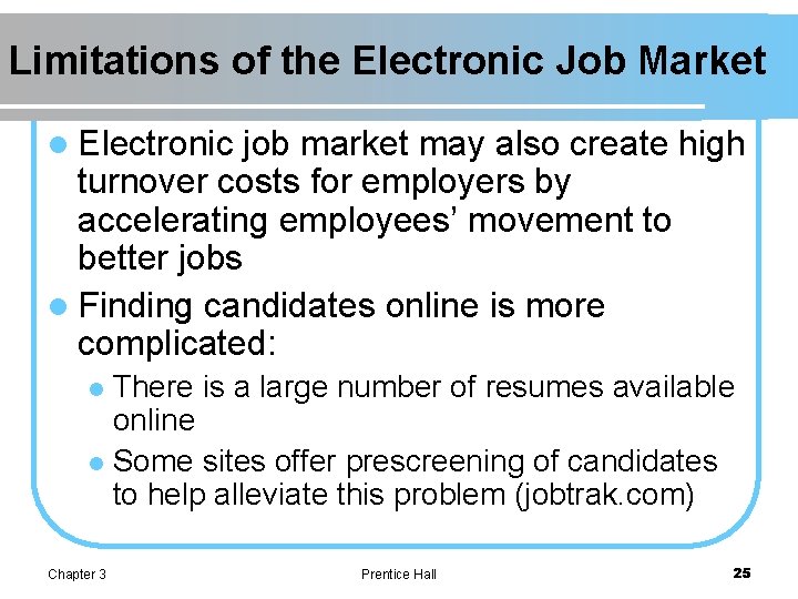 Limitations of the Electronic Job Market l Electronic job market may also create high