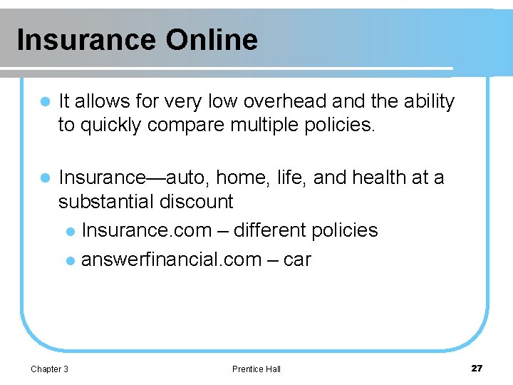 Insurance Online l It allows for very low overhead and the ability to quickly